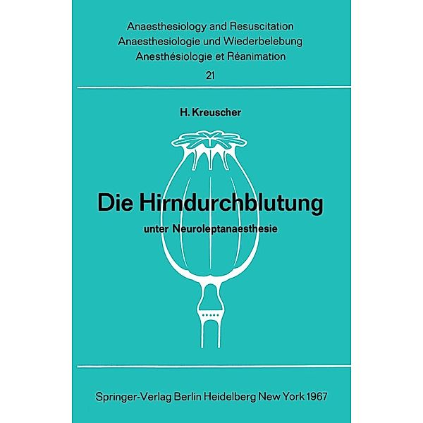 Die Hirndurchblutung unter Neuroleptanaesthesie / Anaesthesiologie und Intensivmedizin Anaesthesiology and Intensive Care Medicine Bd.21, H. Kreuscher