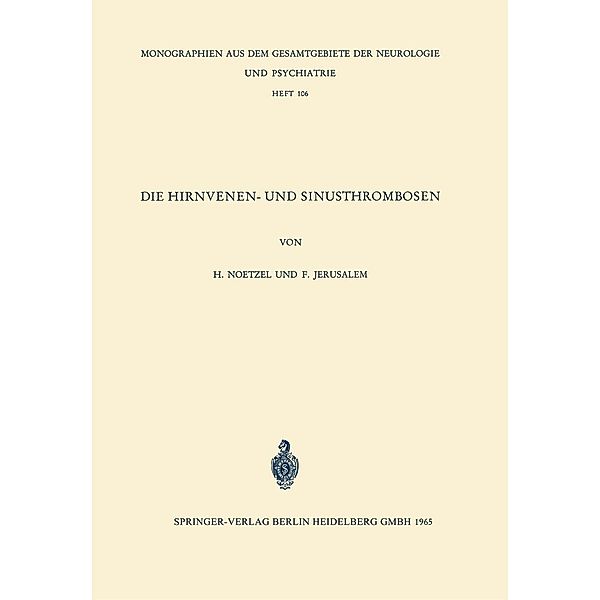 Die Hirnvenen- und Sinusthrombosen / Monographien aus dem Gesamtgebiete der Neurologie und Psychiatrie Bd.106, H. Noetzel, F. Jerusalem