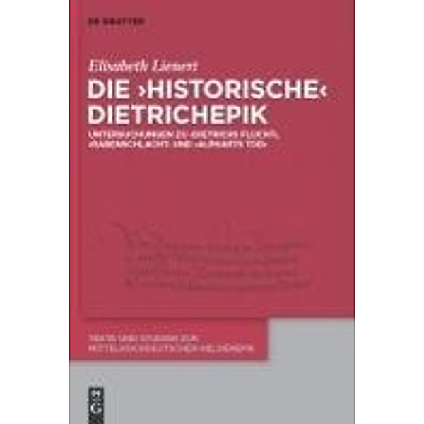 Die 'historische' Dietrichepik / Texte und Studien zur mittelhochdeutschen Heldenepik Bd.5, Elisabeth Lienert