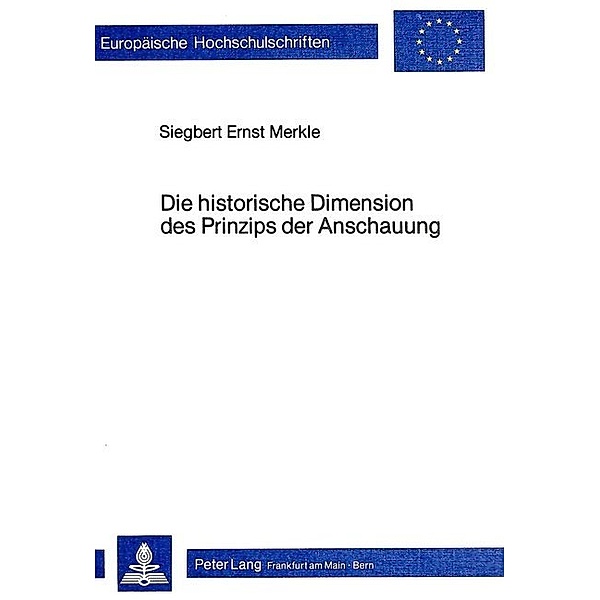 Die historische Dimension des Prinzips der Anschauung, Siegbert Ernst Merkle