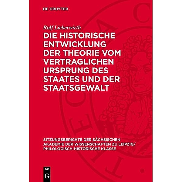 Die historische Entwicklung der Theorie vom vertraglichen Ursprung des Staates und der Staatsgewalt, Rolf Lieberwirth