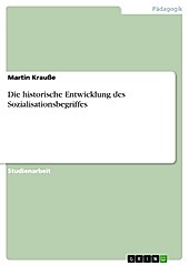 Die historische Entwicklung des Sozialisationsbegriffes - eBook - Martin Krauße,