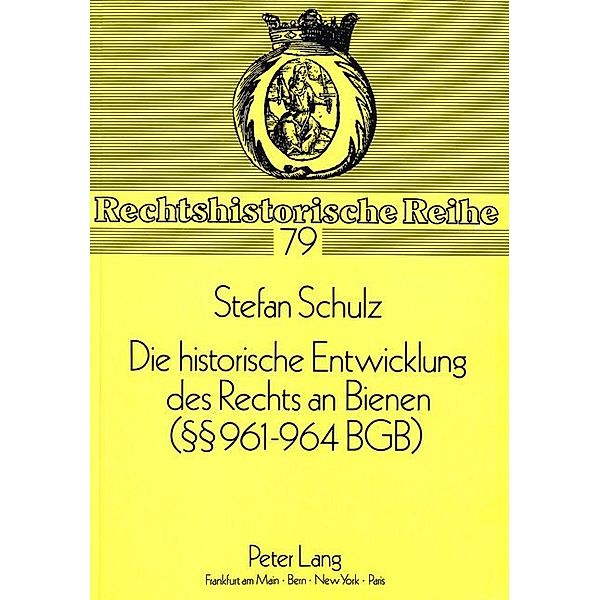 Die historische Entwicklung des Rechts an Bienen ( 961-964 BGB), Stefan Schulz