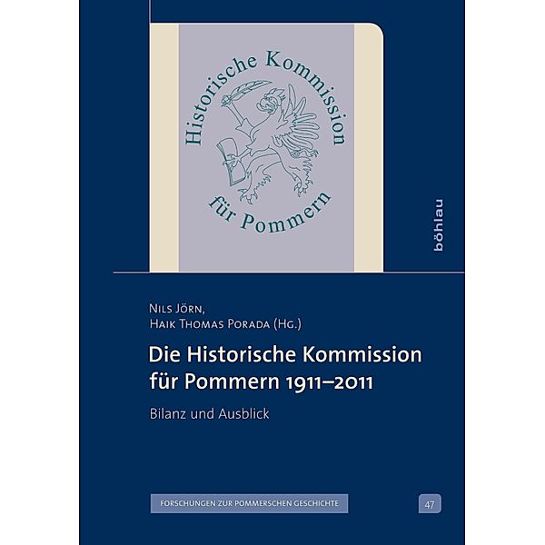 Die Historische Kommission für Pommern 1911-2011 / Veröffentlichungen der Historischen Kommission für Pommern
