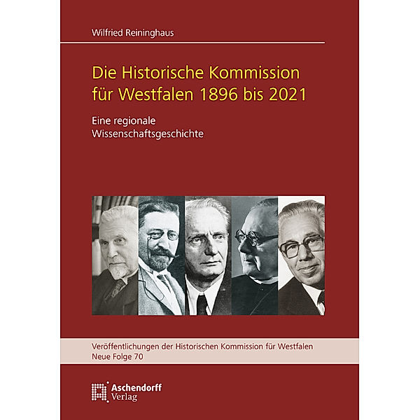 Die Historische Kommisssion für Westfalen 1896 bis 2021, Wilfried Reininghaus