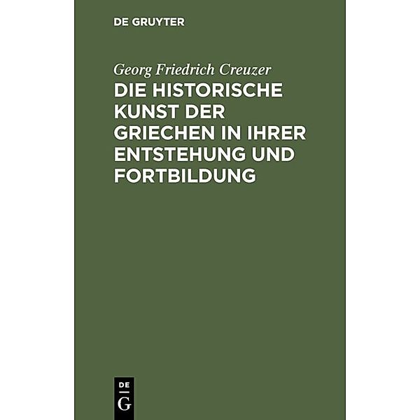 Die historische Kunst der Griechen in ihrer Entstehung und Fortbildung, Georg Friedrich Creuzer