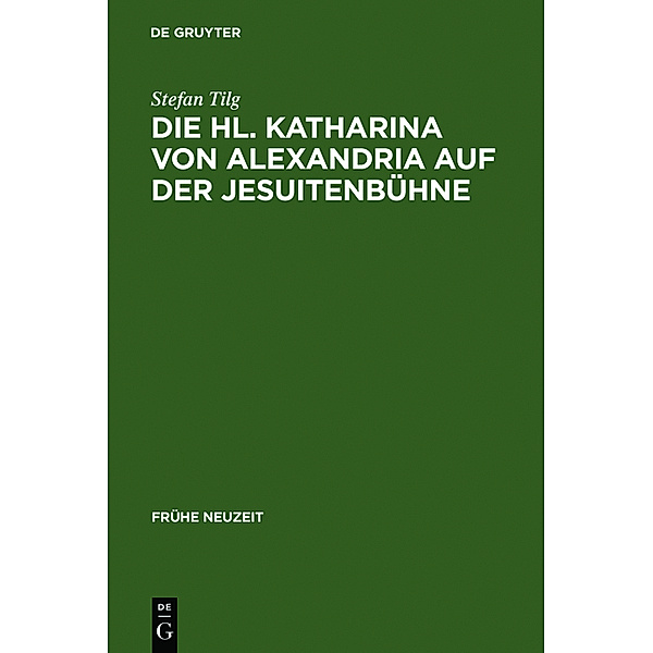 Die Hl. Katharina von Alexandria auf der Jesuitenbühne, Stefan Tilg