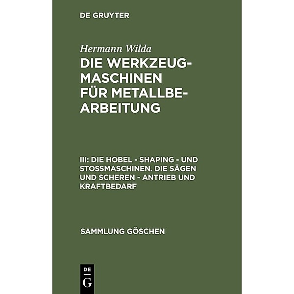 Die Hobel - Shaping - und Stoßmaschinen. Die Sägen und Scheren - Antrieb und Kraftbedarf, Hermann Wilda