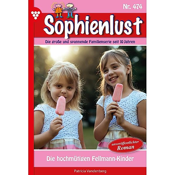 Die hochmütigen Fellmann-Kinder / Sophienlust Bd.474, Patricia Vandenberg