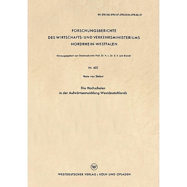 Die Hochschulen in der Aufwärtsentwicklung Westdeutschlands / Forschungsberichte des Wirtschafts- und Verkehrsministeriums Nordrhein-Westfalen Bd.602, Hans ~vonoe Stebut