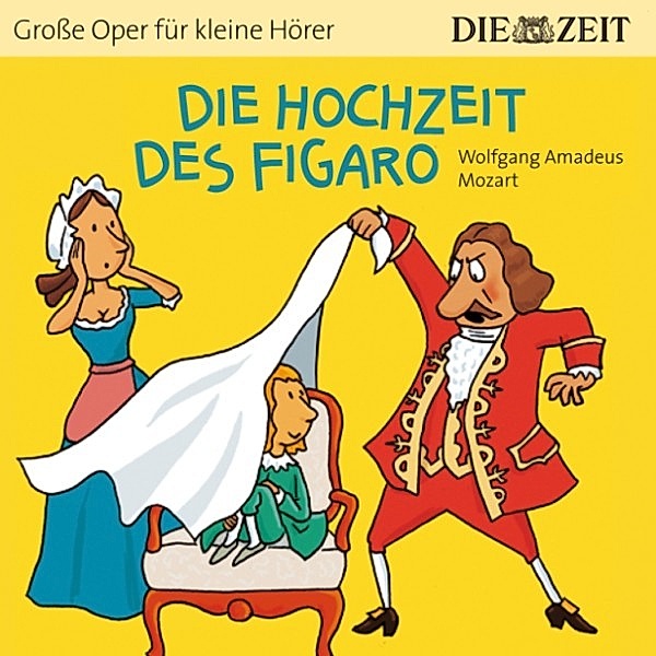 Die Hochzeit des Figaro - Die ZEIT-Edition Grosse Oper für kleine Hörer (Ungekürzt), Bert Petzold