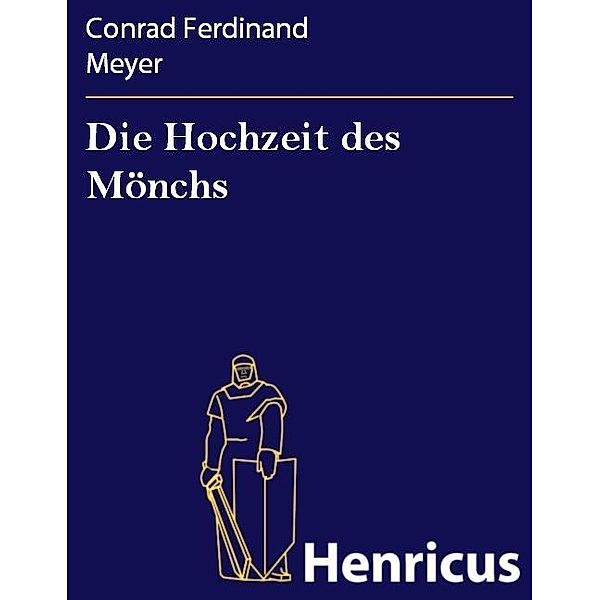 Die Hochzeit des Mönchs, Conrad Ferdinand Meyer