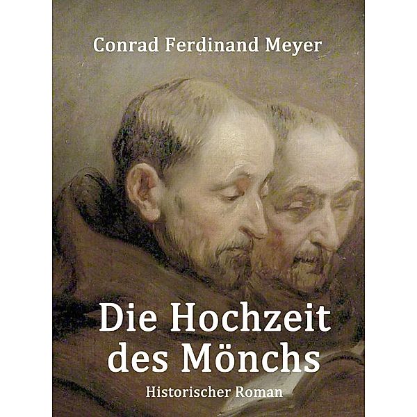 Die Hochzeit des Mönchs, Conrad Ferdinand Meyer