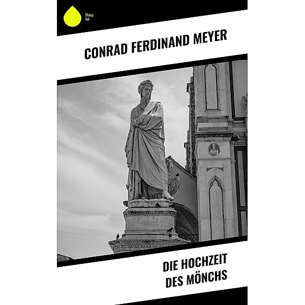 Die Hochzeit des Mönchs, Conrad Ferdinand Meyer