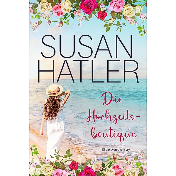 Die Hochzeitsboutique (Serie: Blue Moon Bay, #7) / Serie: Blue Moon Bay, Susan Hatler