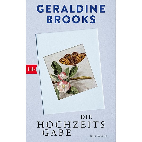 Die Hochzeitsgabe / btb Bd.73882, Geraldine Brooks