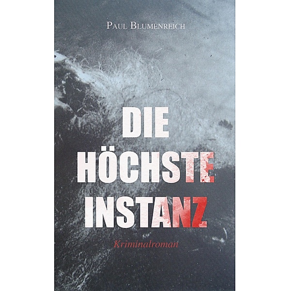 Die höchste Instanz (Kriminalroman), Paul Blumenreich