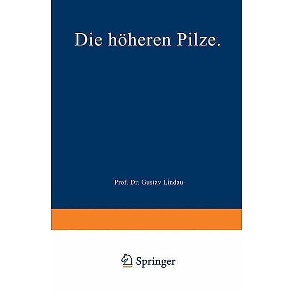 Die höheren Pilze / Kryptogamenflora für Anfänger Bd.1, Gustav Lindau, Robert Pilger