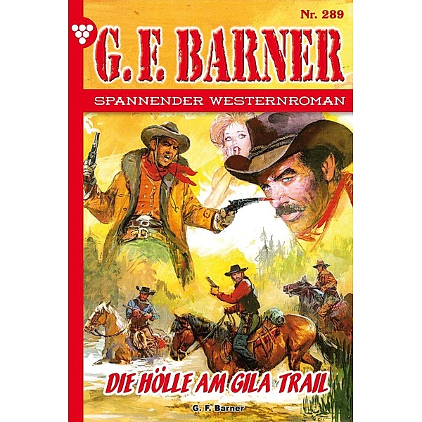 Die Hölle am Gila Trail / G.F. Barner Bd.289, G. F. Barner