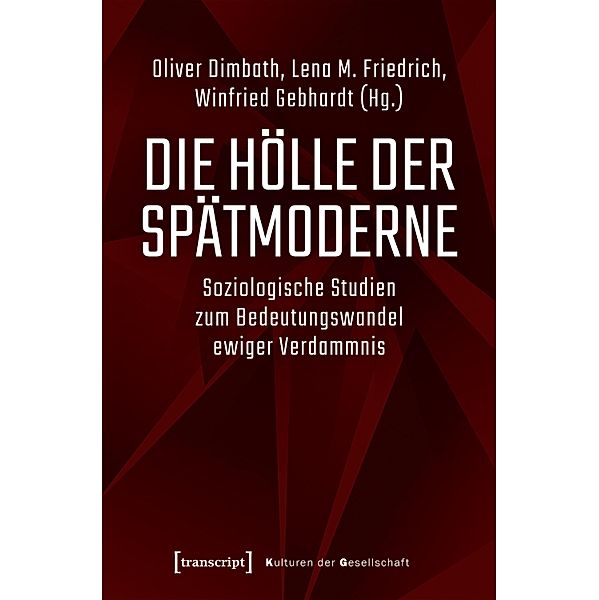 Die Hölle der Spätmoderne / Kulturen der Gesellschaft Bd.43