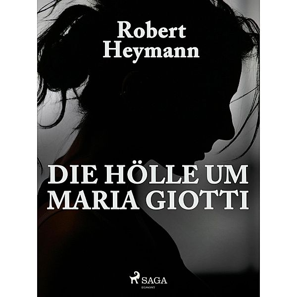 Die Hölle um Maria Giotti, Robert Heymann