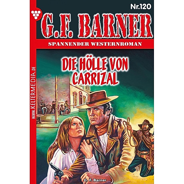Die Hölle von Carrizal / G.F. Barner Bd.120, G. F. Barner