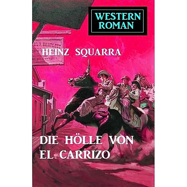 Die Hölle von El Carrizo, Heinz Squarra