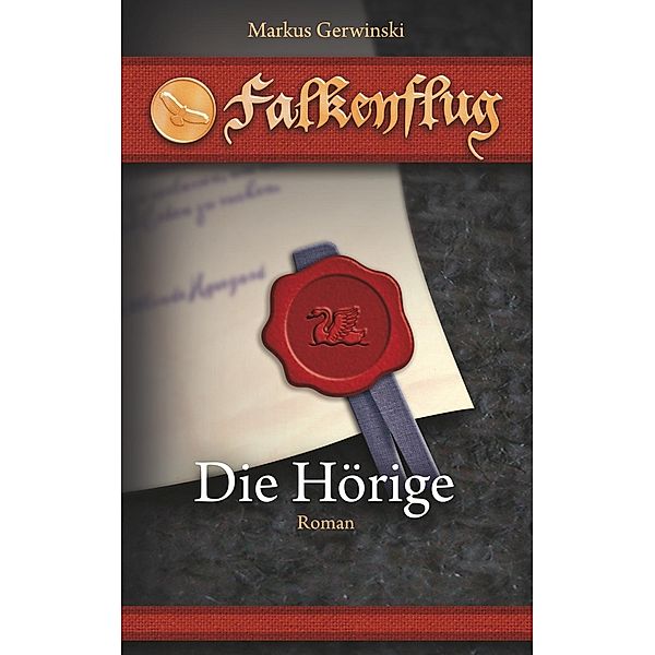 Die Hörige / Falkenflug Bd.1, Markus Gerwinski