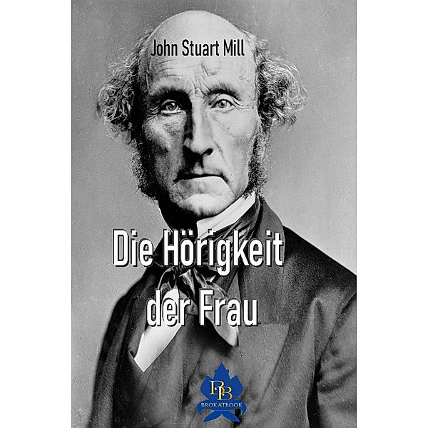 Die Hörigkeit der Frau, John Stuart Mill