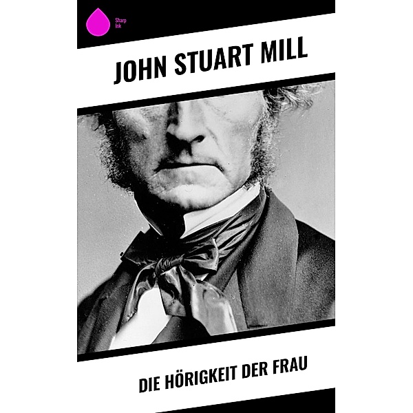 Die Hörigkeit der Frau, John Stuart Mill