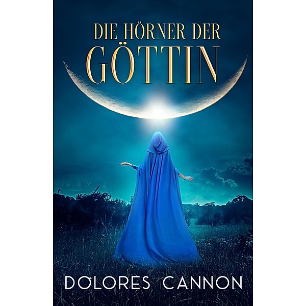 Die Hörner der Göttin, Dolores Cannon