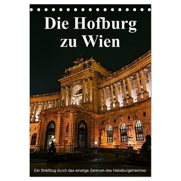 Die Hofburg zu Wien (Tischkalender 2024 DIN A5 hoch), CALVENDO Monatskalender, Alexander Bartek