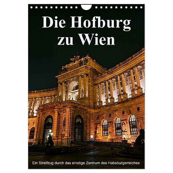 Die Hofburg zu Wien (Wandkalender 2024 DIN A4 hoch), CALVENDO Monatskalender, Alexander Bartek