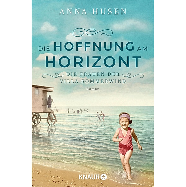 Die Hoffnung am Horizont / Die Frauen der Villa Sommerwind Bd.2, Anna Husen