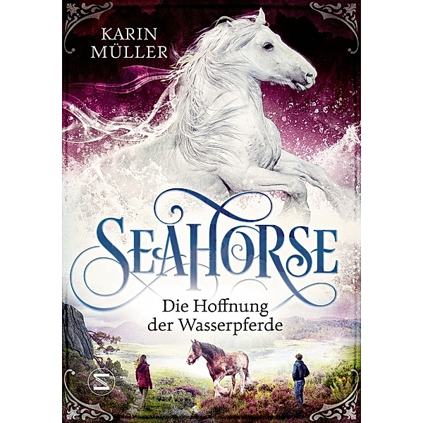 Die Hoffnung der Wasserpferde / Seahorse Bd.3, Karin Müller
