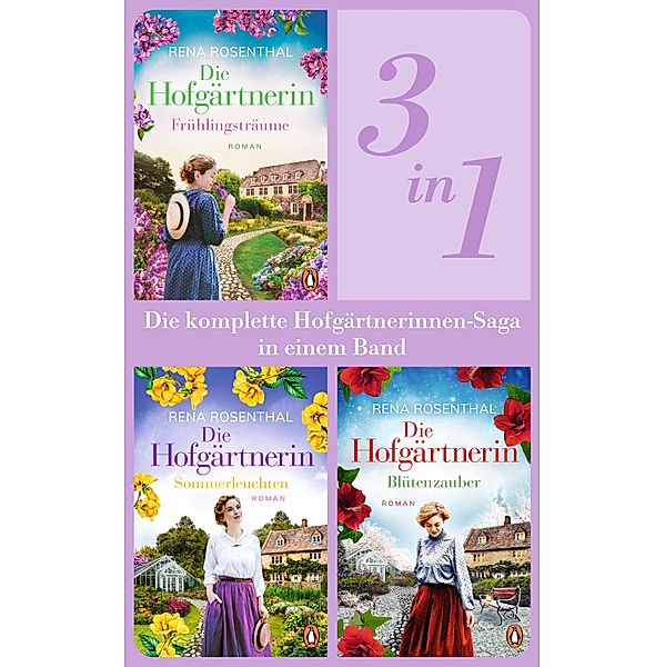 Die Hofgärtnerinnen Saga Band 1-3: Frühlingsträume/ Sommerleuchten/ Blütenzauber (3in1-Bundle). Die komplette Trilogie in einem Band, Rena Rosenthal