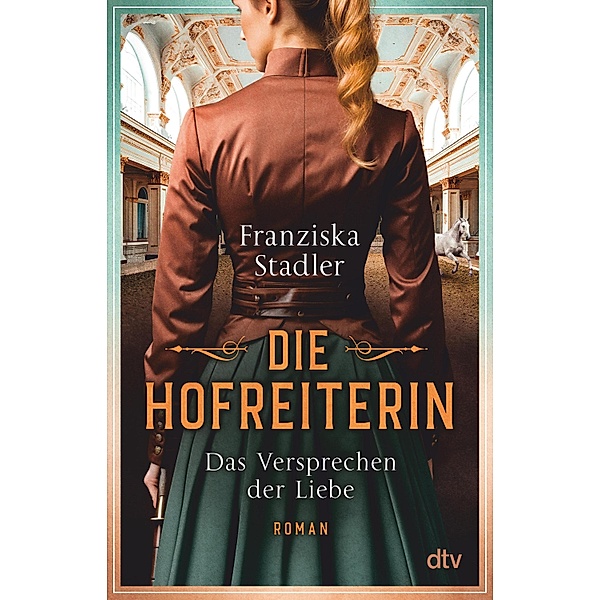 Die Hofreiterin - Das Versprechen der Liebe / Die Hofreiterin von Wien Bd.2, Franziska Stadler