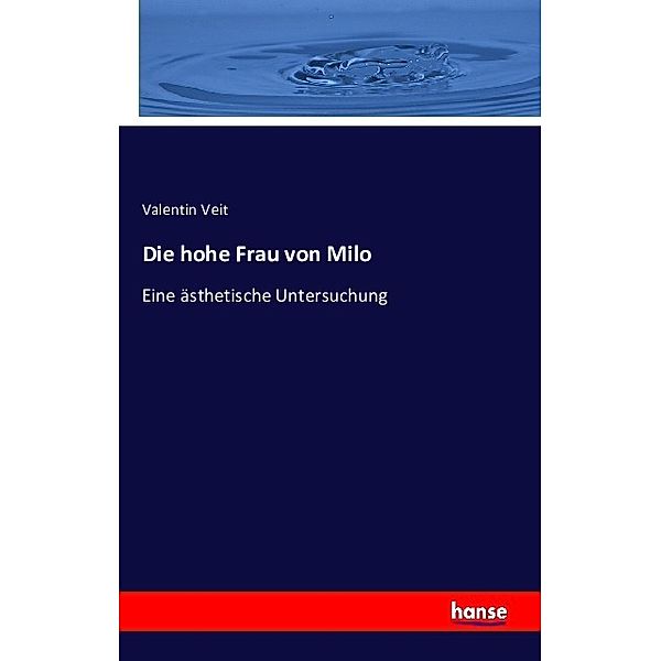 Die hohe Frau von Milo, Valentin Veit