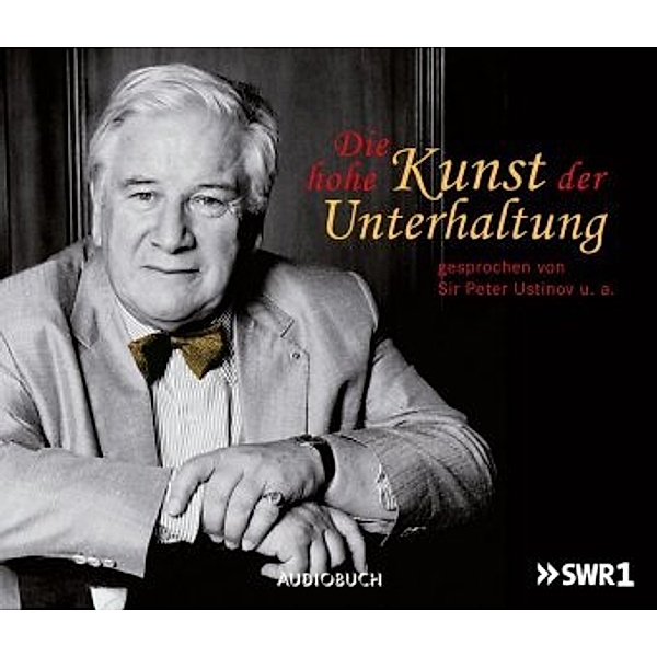 Die hohe Kunst der Unterhaltung, 1 Audio-CD, Peter, Sir Ustinov