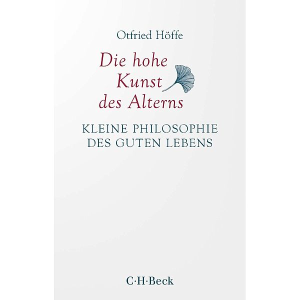 Die hohe Kunst des Alterns / Beck Paperback Bd.6348, Otfried Höffe