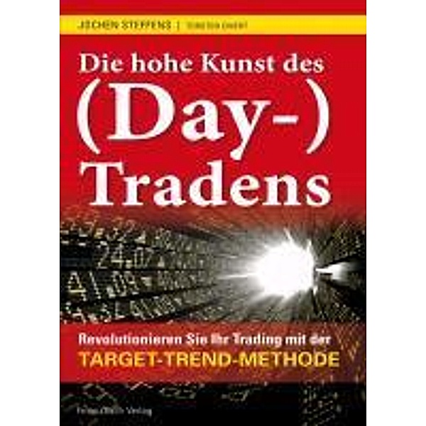 Die hohe Kunst des (Day-) Tradens, Torsten Ewert, Steffens Jochen