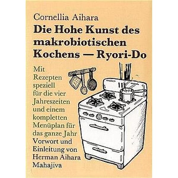 Die Hohe Kunst des makrobiotischen Kochens (Ryori-Do), Cornellia Aihara