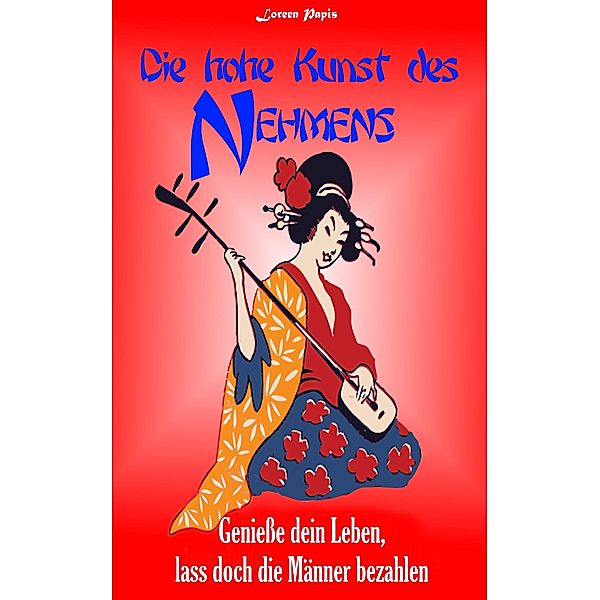 Die hohe Kunst des Nehmens, Loreen Papis