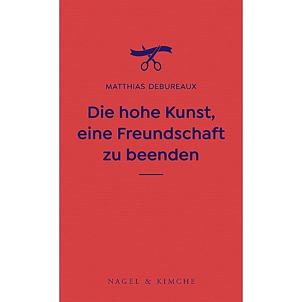 Die hohe Kunst, eine Freundschaft zu beenden, Matthias Debureaux