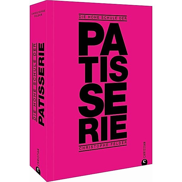 Die hohe Schule der Patisserie, Christophe Felder