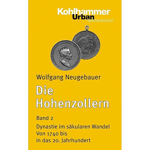 Die Hohenzollern: Bd.2 Dynastie im säkularen Wandel. Von 1740 bis in das 20. Jahrhundert, Wolfgang Neugebauer