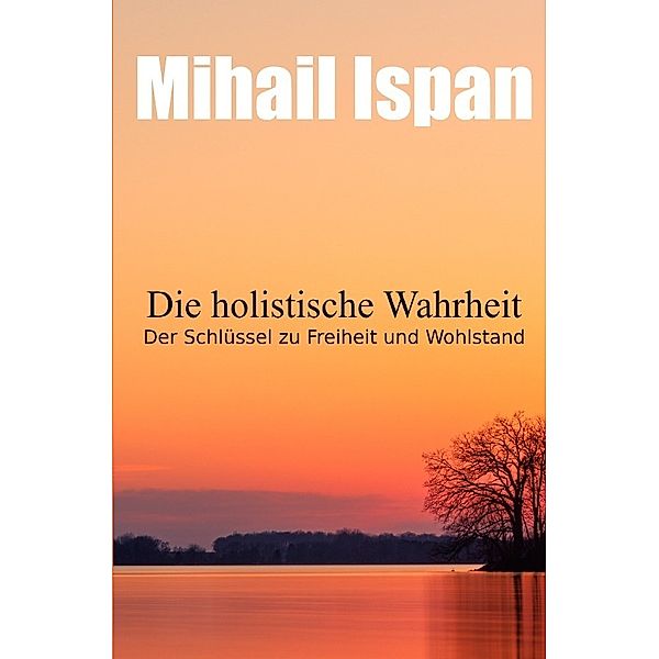 Die holistische Wahrheit, Mihail Ispan