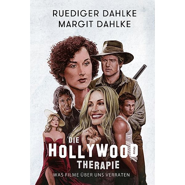 Die Hollywood-Therapie, Ruediger Dahlke, Margit Dahlke