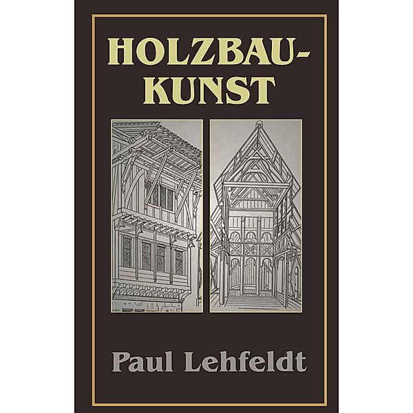 Die Holzbaukunst, Paul Lehfeldt