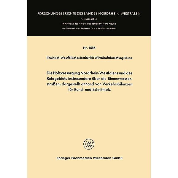 Die Holzversorgung Nordrhein-Westfalens und des Ruhrgebiets insbesondere über die Binnenwasserstraßen; dargestellt anhand von Verkehrsbilanzen für Rund- und Schnittholz / Forschungsberichte des Landes Nordrhein-Westfalen Bd.1586, Kenneth A. Loparo